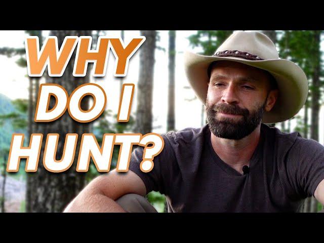 Why We Hunt - Explanation by A Simple-Minded Hunting Guide