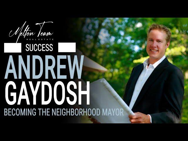 REAL ESTATE SUCCESS: ANDREW GAYDOSH | NEIGHBORHOOD MAYOR