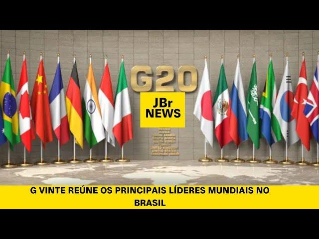 JBR NEWS - G20 Reúne os principais líderes mundiais no Brasil