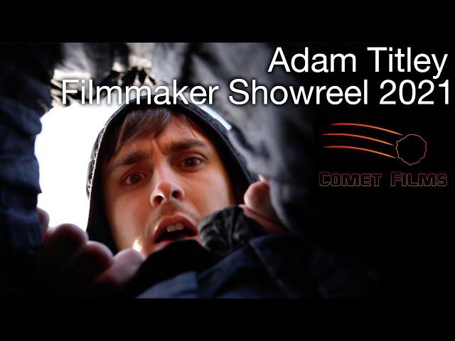 Adam Titley Filmmaker Showreel 2021 Comet Films