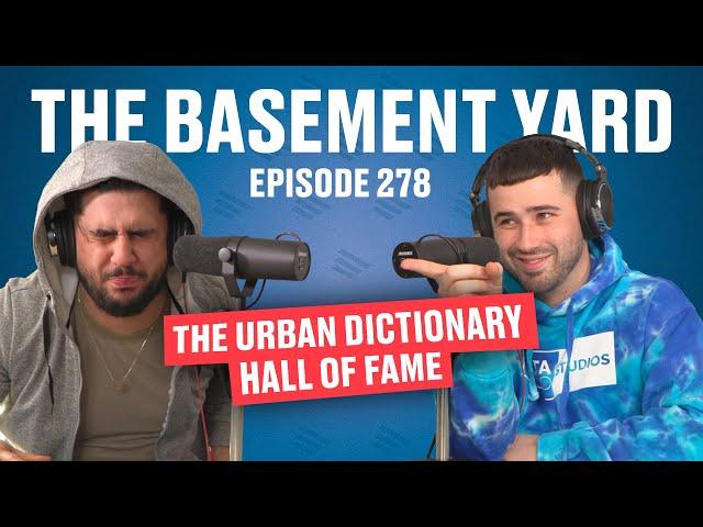 The Urban Dictionary Hall Of Fame | The Basement Yard #278