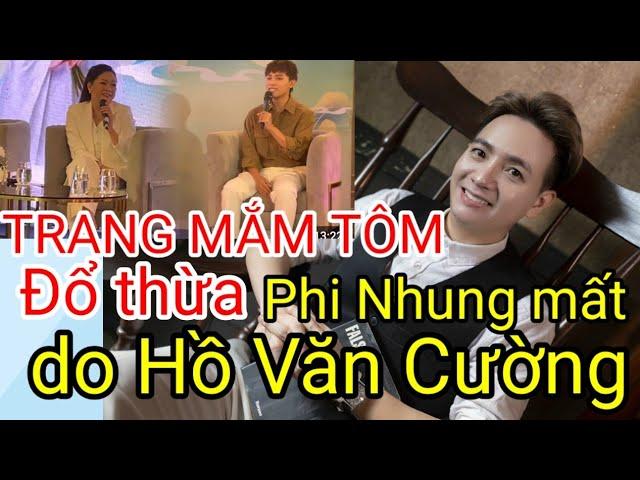  NÓNG: TRANG TRẦN ĐỔ THỪA CA SỸ PHI NHUNG MẤT LÀ DO HỒ VĂN CƯỜNG?