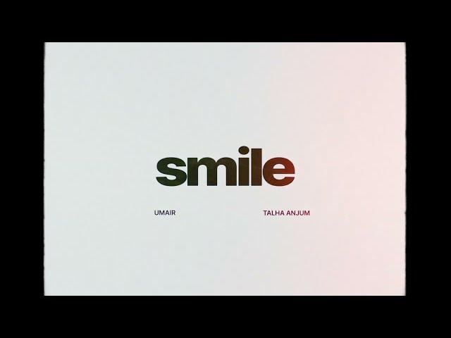 Umair, Talha Anjum - smile (Official Audio)