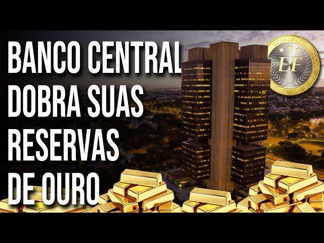 Brasil DOBRA suas reservas de OURO em 2 meses - Banco Central acordou