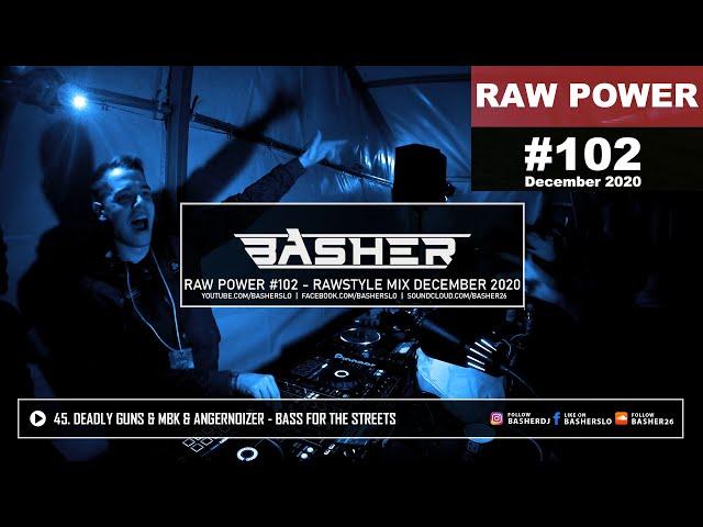 Basher - RAW Power #102 (Raw Hardstyle, Xtra Raw & Uptempo Mix December 2020)