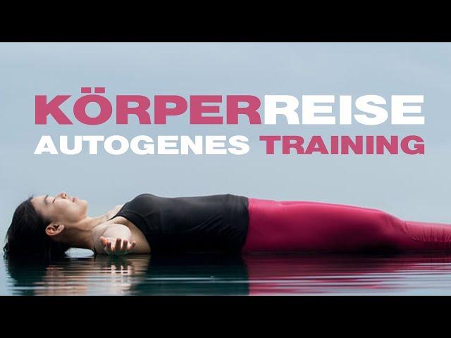 Körperreise - AUTOGENES TRAINING für eine tiefe Entspannung | Meditation