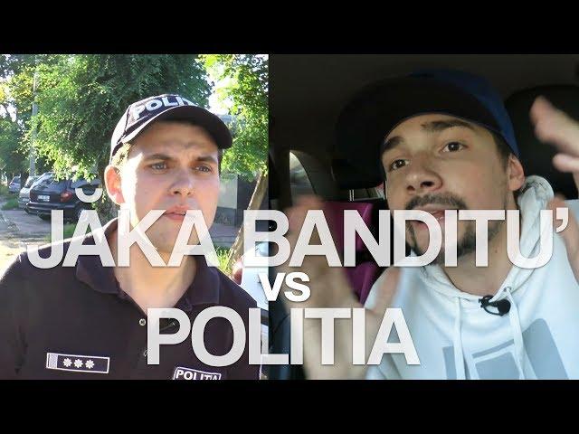 Jăka Banditu’ vs Politia