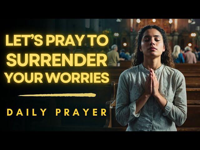 Prayer To Surrender Everything To God Today