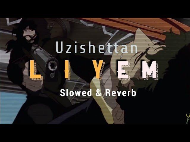 Uzishettan - LIYEM (Slowed & Reverb)