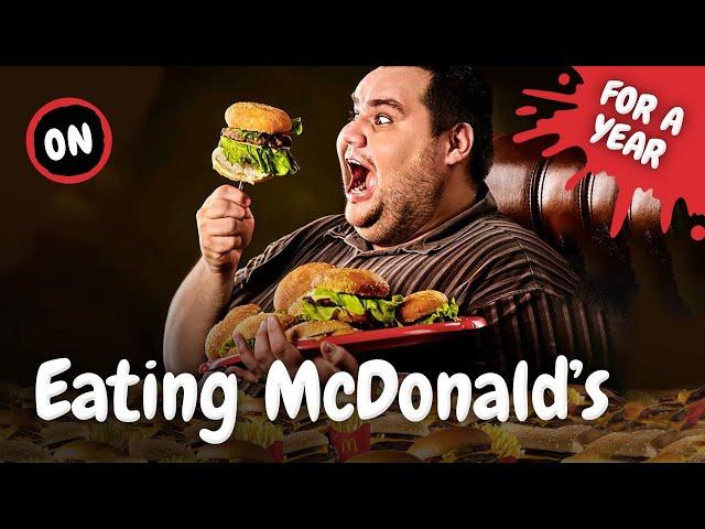 What Happens When You Only Eat McDonald's For a Year?