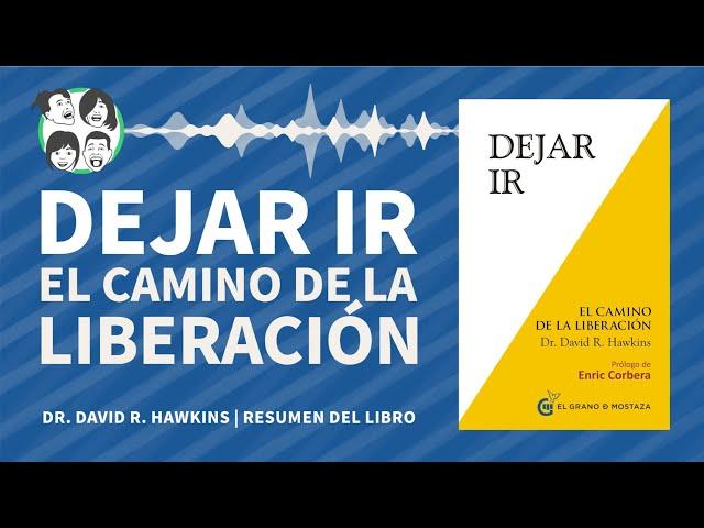 Dejar Ir | David R. Hawkins | Análisis del Libro | Resumen por Capítulos | Audiolibro