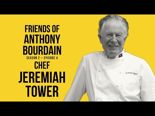 Jeremiah Tower | Friends of Anthony Bourdain Podcast S2:E4