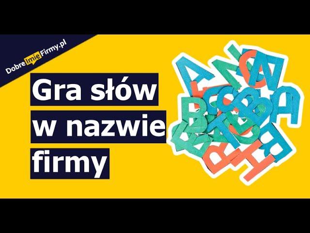 Gra słów w nazwie firmy | Jak nazwać firmę z użyciem GRY SŁÓW