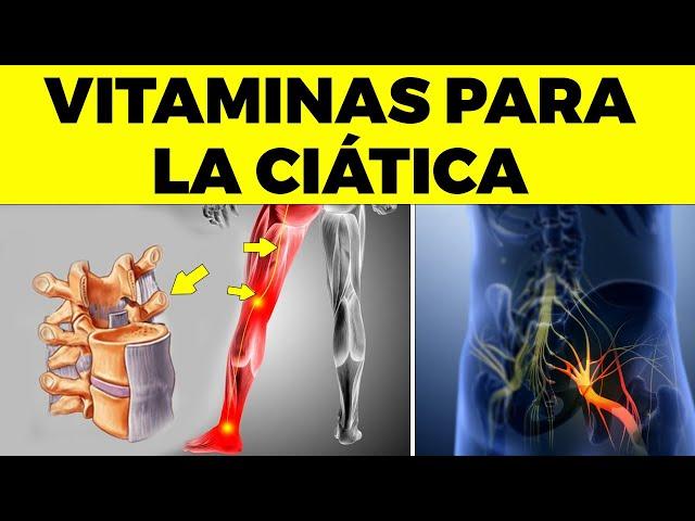 6 VITAMINAS OBLIGATORIAS para LA CIÁTICA o dolor del nervio ciático