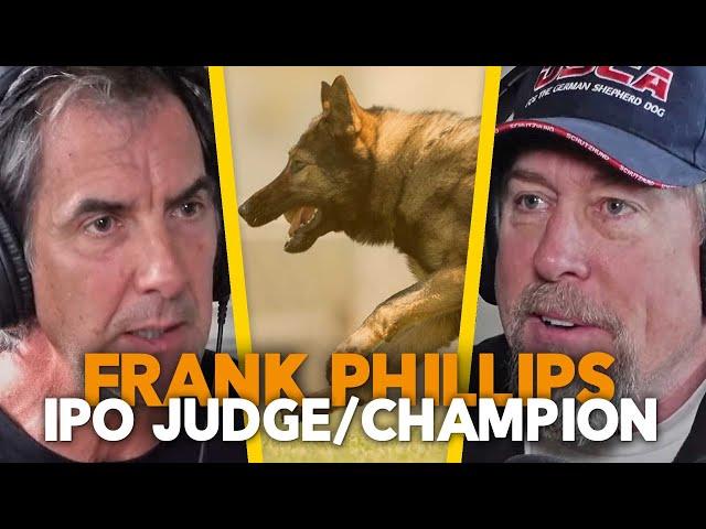 Competing and Judging IPO / Schutzhund at the Highest Level - Episode Frank Phillips