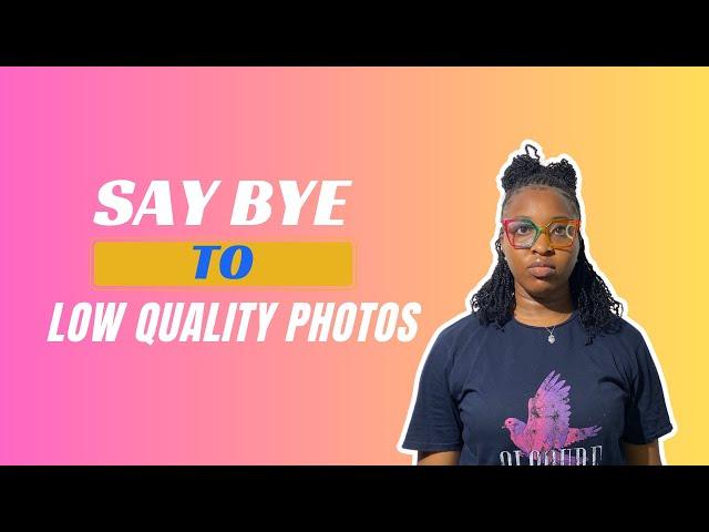 SAY BYE TO LOW QUALITY IMAGES! (How To Download High Quality Images)