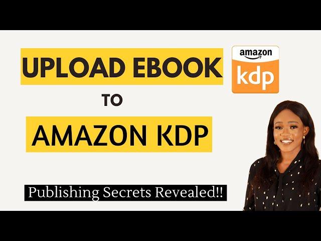 How To Upload Your First Ebook On AMAZON KDP For FREE.Step by Step guide to publishing in 10minutes