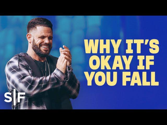 Why It's Okay If You Fall | Steven Furtick