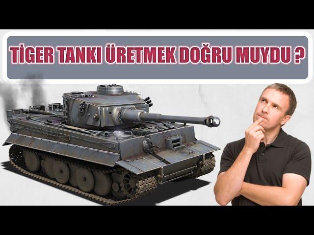 TİGER TANKI ÜRETMEK DOĞRU MUYDU ? 2. dünya savaşı tarihi