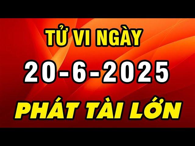 Tu Vi Hang Ngay 20-6-2025 Thời Đến Cản Không Nổi Con Giáp ÔM LỘC TRỜI Phát Tài Giàu Sau 1 Đêm