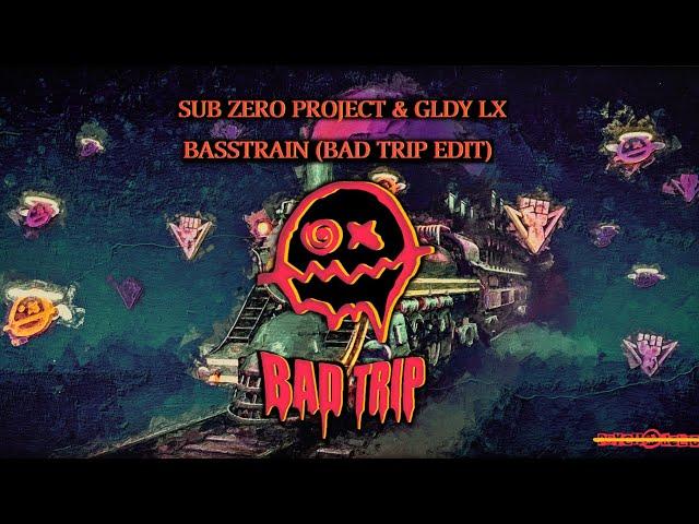 BASSTRAIN TO HELL (BadTrip Edit) - Sub Zero Project