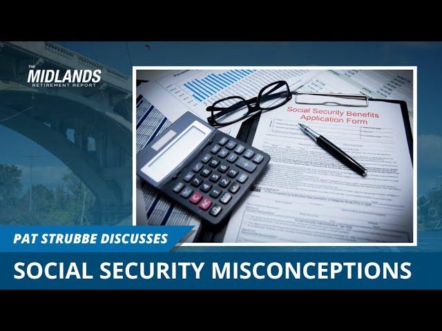Social Security Misconceptions | The Midlands Retirement Report