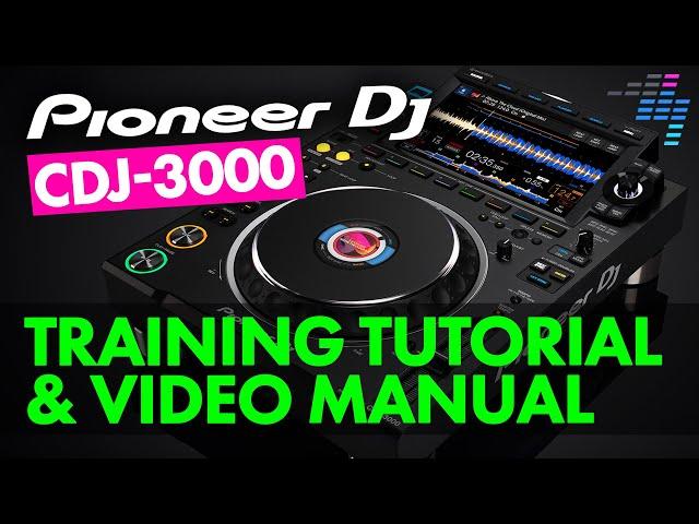 Pioneer DJ CDJ-3000 Full-Length Training Tutorial & Video Manual