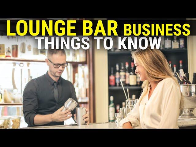 Starting a Profitable Lounge Bar Business - Things to Know