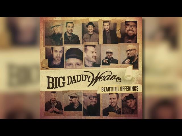 Big Daddy Weave - It's Already Done (Official Audio)