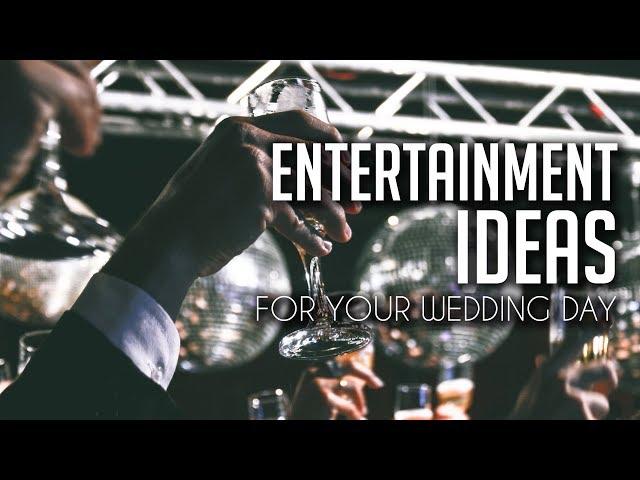 Awesome Entertainment Ideas for your Wedding Day