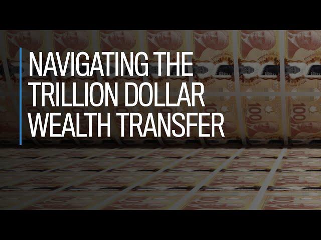 Navigating the trillion-dollar wealth transfer