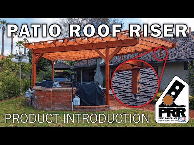 Patio Roof Riser Introduction - The New Way to Attach a Patio Cover or Pergola to Your House