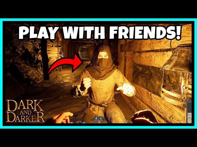 HOW TO PLAY WITH FRIENDS IN DARK AND DARKER