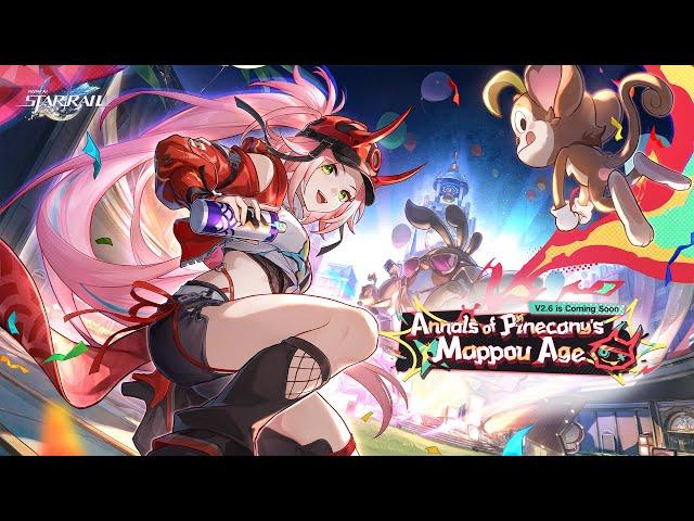 Version 2.6 Trailer — "Annals of Pinecany's Mappou Age" | Honkai: Star Rail