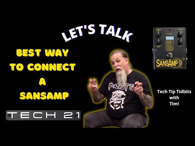 Tech 21's Studio 21 Tech Tip Tidbits: Best Way to Hookup Your SansAmp