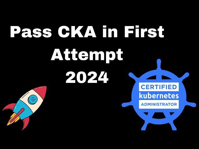 CKA exam tips 2024 | Pass Certified Kubernetes Administrator (CKA) in first attempt