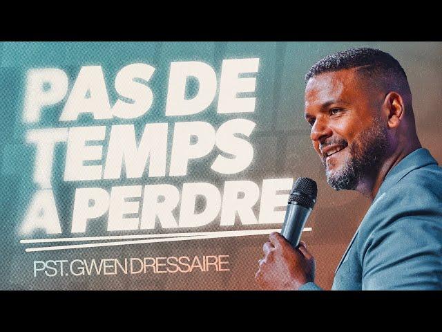 PAS de temps à perdre ! | Pst. Gwen Dressaire | Live de la victoire