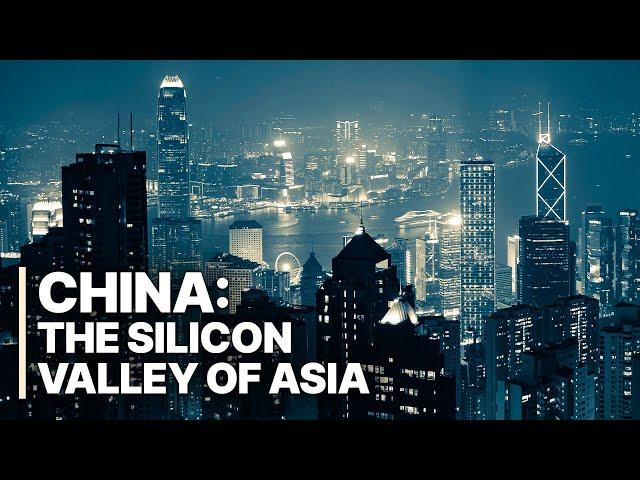 China  - The Silicon Valley of Asia | Tech Fueled Economy | The Modern Miracle