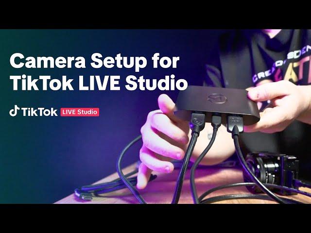 Camera Setup for TikTok LIVE Studio | TikTok