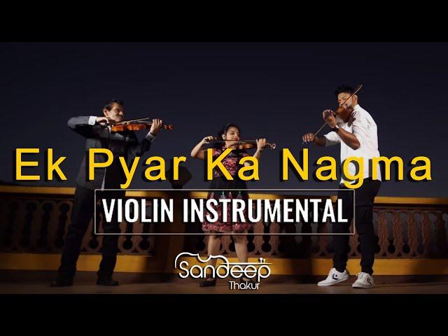 SANDEEP THAKUR - EK PYAAR KA NAGMA | Violin Cover | Family Collaboration | Instrumental | SHOR |