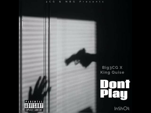 Big3CG X King Quise - Don’t Play