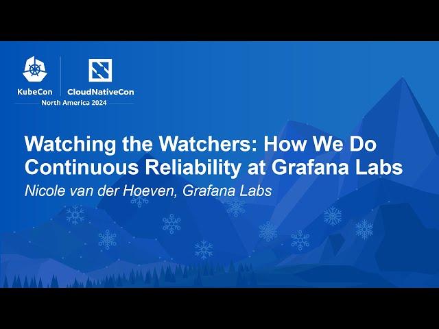 Watching the Watchers: How We Do Continuous Reliability at Grafana Labs - Nicole van der Hoeven