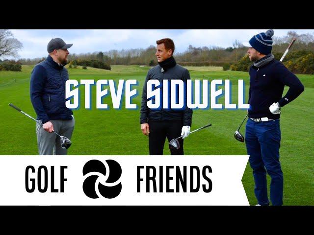 Golf Friends, GolfCast with Steve Sidwell ex Premier League Footballer