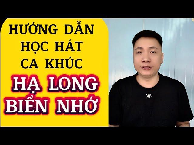 Hướng dẫn học hát ca khúc “Hạ Long Biển Nhớ” cho người mới bắt đầu | Thanh Trình