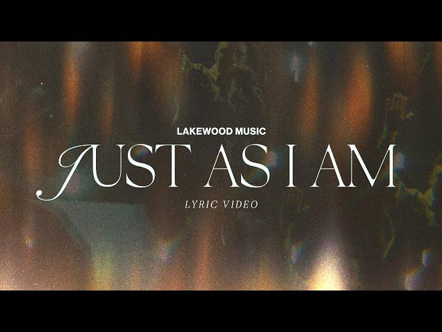 Just As I Am | Lyric Video | Lakewood Music