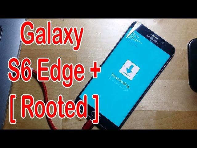 How to Root Samsung Galaxy S6/S6 Edge Plus - Marshmallow 6.0.1