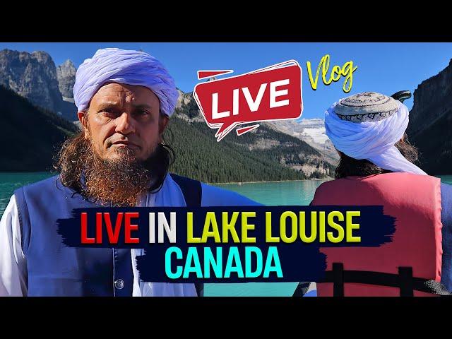 Mufti Tariq Masood Vlogs is live In Lake Louise Canada