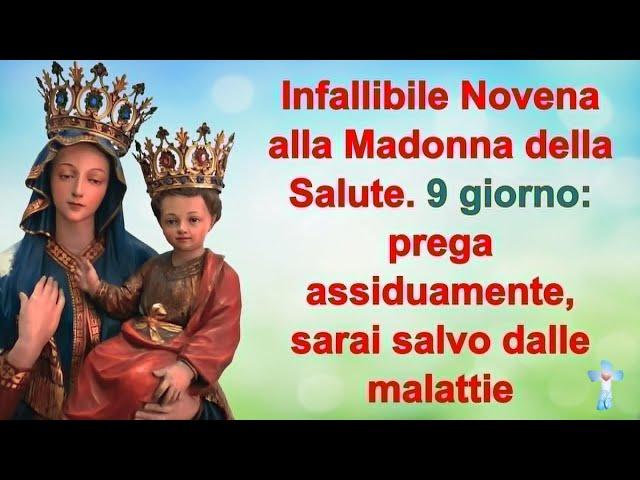 Infallibile Novena alla Madonna della Salute.9 giorno:prega assiduamente, sarai salvo dalle malattie