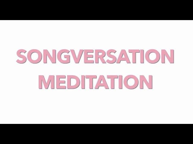 SongVersation Meditation: We Are