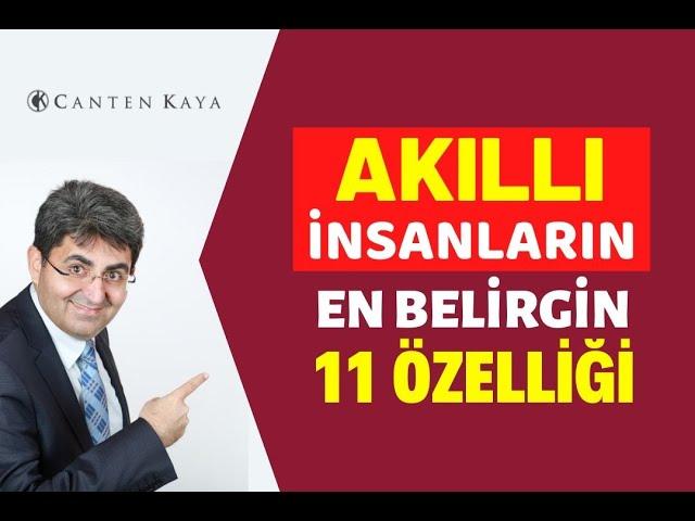 AKILLI İNSANLARIN EN BELİRGİN 11 ÖZELLİĞİ | Canten Kaya